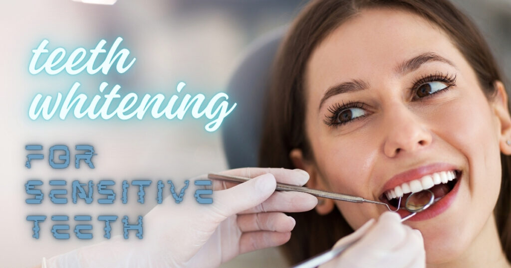 teeth whitening for sensitive teeth